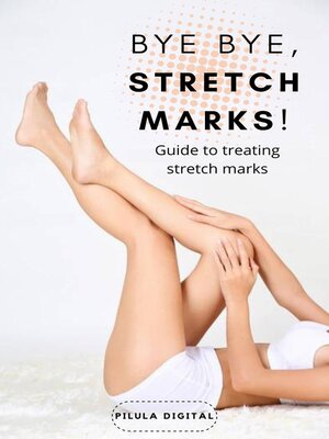 cover image of Bye Bye, Stretch Marks!